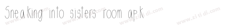 Sneaking into sisters room apk字体转换